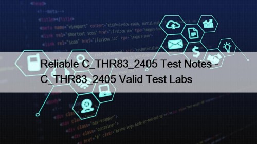 Reliable C_THR83_2405 Test Notes - C_THR83_2405 Valid Test ...