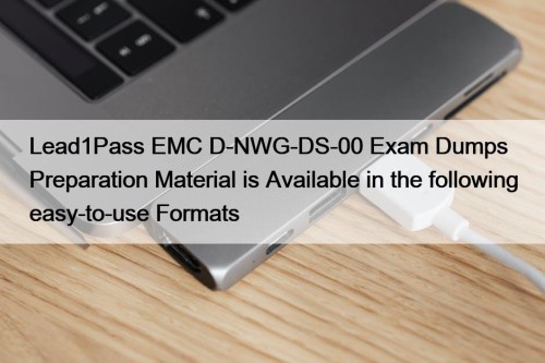 Lead1Pass EMC D-NWG-DS-00 Exam Dumps Preparation Material is ...