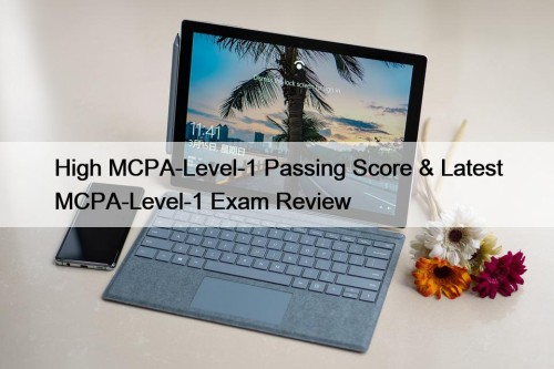 High MCPA-Level-1 Passing Score & Latest MCPA-Level-1 Exam ...